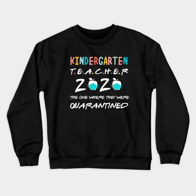 kindergarten 2020 the one where they were quarantined 2020 kindergarten teacher gift idea Crewneck Sweatshirt by DODG99